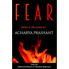 Fear by Acharya Prashant 